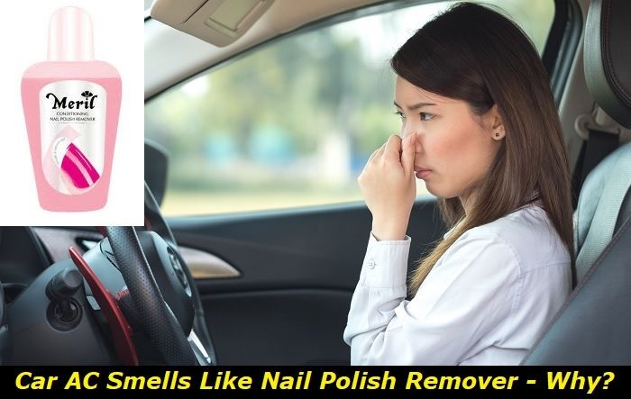 car ac smells like nail polish remover